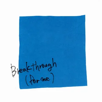 Breakthrough (for me) by in the blue shirt