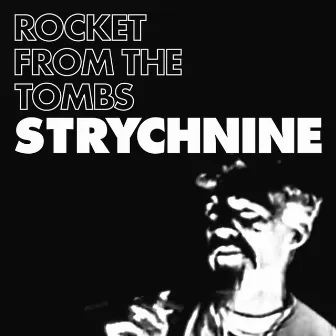 Strychnine by Rocket From The Tombs