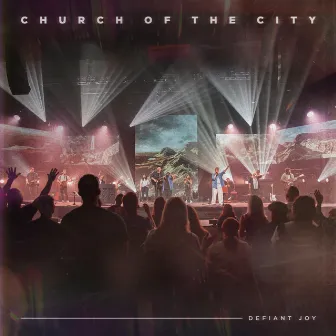 Defiant Joy (Live) by Church of the City