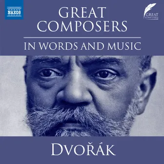 Great Composers in Words & Music: Antonín Dvořák by Nicholas Boulton