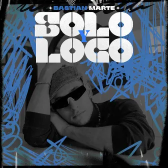 Solo y Loco by Bastian Marte