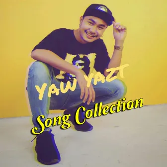 Yaw Yazt Song Collection by Yaw Yazt