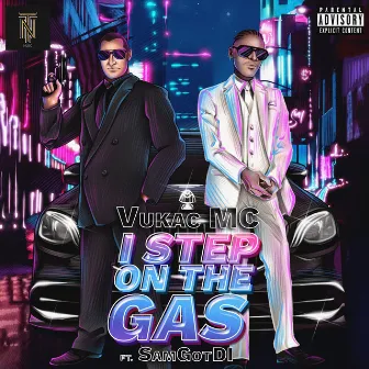 I Step On The Gas by Vukac MC