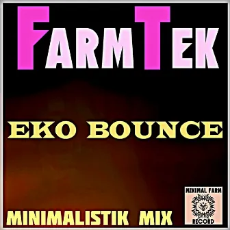 Eko Bounce (Minimalistik Mix) by Farmtek