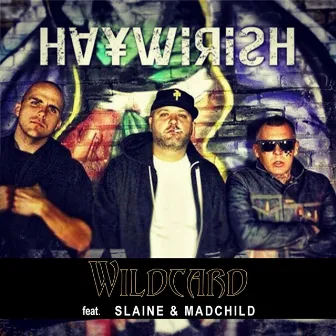 Haywirish (feat. Slaine & Mad Child) by Wildcard