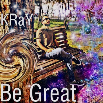 Be Great by Kray