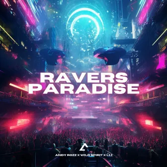 Ravers Paradise by Andy Rozz