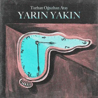 Yarın Yakın by TURHAN OĞUZHAN ATAY