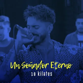 Un Soñador Eterno by 18 Kilates