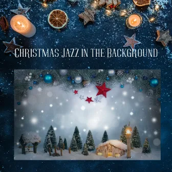 Christmas Jazz in the Background by Christmas Jazz Zone