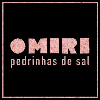 Pedrinhas de Sal by OMIRI