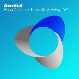 Phase 2 Face / Then, Still & Always Will by Aerofoil