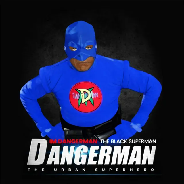 I'm Dangerman the Black Superman the Urban Superhero