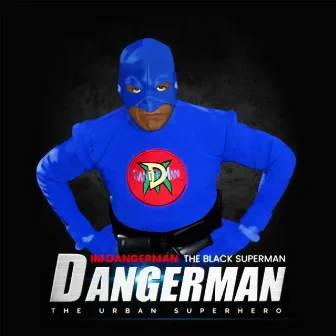 I'm Dangerman the Black Superman the Urban Superhero by Dangerman