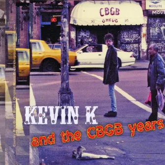 The CBGB Years (Live) by Kevin K