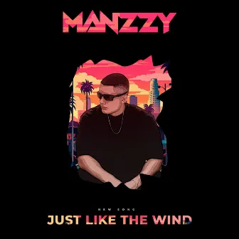 Just Like the Wind by Manzzy