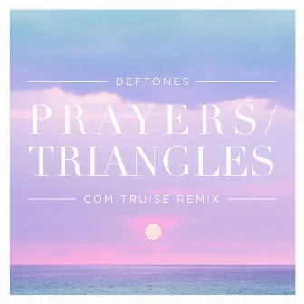 Prayers / Triangles (Com Truise Remix) by Deftones