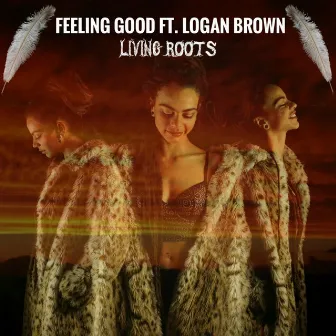 Feeling Good by Living Roots