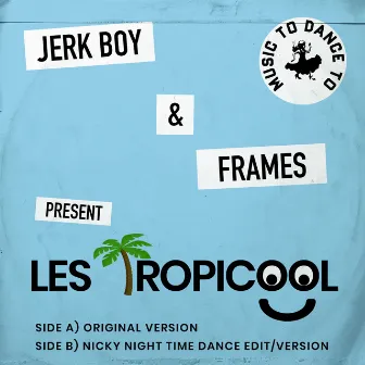 Les Tropicool by Jerk Boy