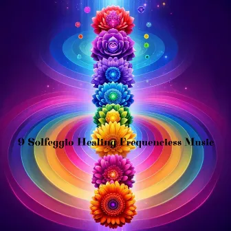 9 Solfeggio Healing Frequenciess Music by Healing Miracle Frequency