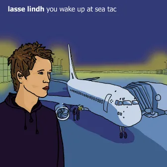 You Wake Up At Sea Tac by Lasse Lindh