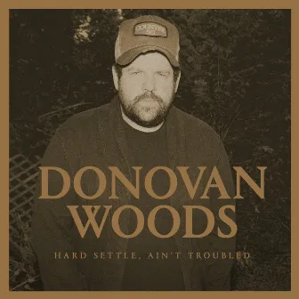 Hard Settle, Ain't Troubled by Donovan Woods