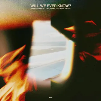 Will We Ever Know? by 