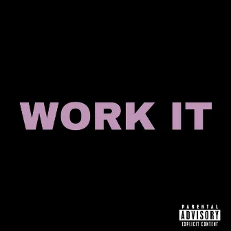 WORK IT by ih8kev