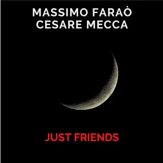 Just Friends by Cesare Mecca