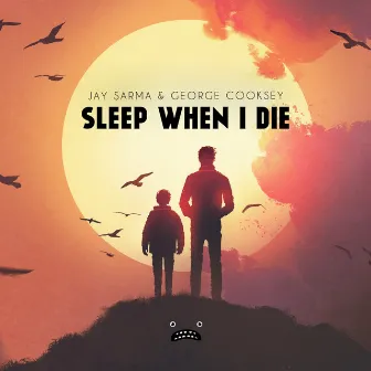 Sleep When I Die by George Cooksey