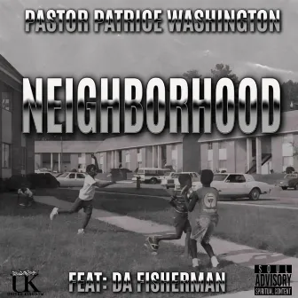 Neighborhood by Pastor Patrice Washington