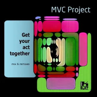 Get Your Act Together (Mix & Remixes) by MVC Project