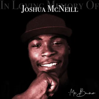 In Loving Memory of... Joshua McNeill by Mic Bminor