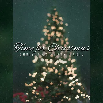 Time for Christmas by Christmas Party Music