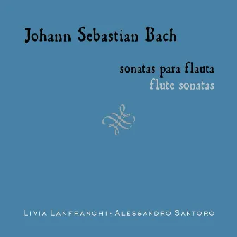 Johann Sebastian Bach - Sonatas para Flauta by Livia Lanfranchi