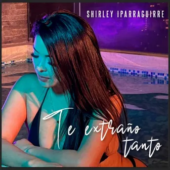 Te Extraño Tanto by Shirley Iparraguirre