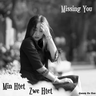 Missing You by Min Htet