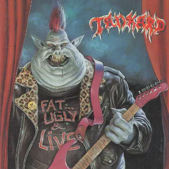 Fat, Ugly & Live by Tankard