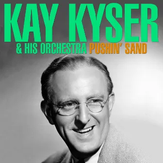 Pushin' Sand by Kay Kyser & His Orchestra