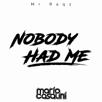 Nobody Had Me by Mr Raqz