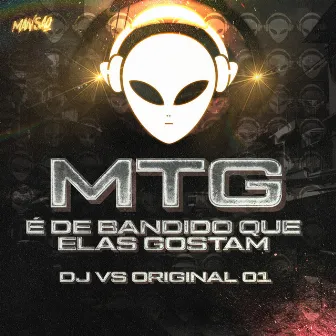 Mtg É de Bandido Que Elas Gostam (Remix) by DJ VS ORIGINAL 01