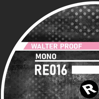 Mono by Walter Proof