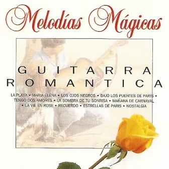 Melodías Mágicas. Guitarra Romántica by Melodías Mágicas