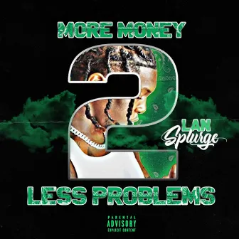 More Money Less Problems 2 by Lan Splurge