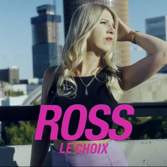 Le choix by ROSS