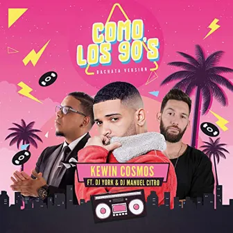 Como Los 90's (Bachata Version) by Kewin Cosmos