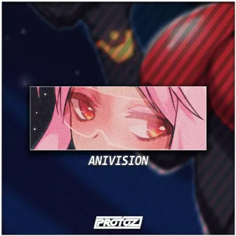 ANIVISION by Protoz