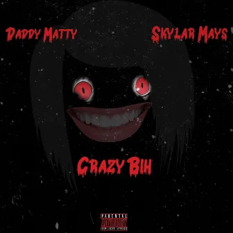 Crazy Bih by Skylar Mays