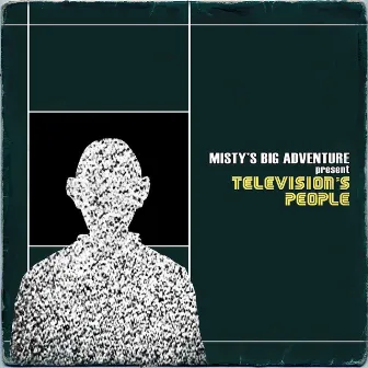 Television's People by Misty's Big Adventure