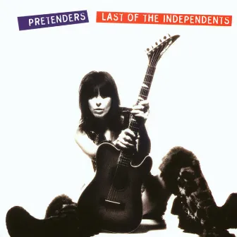 Last of the Independents by Pretenders